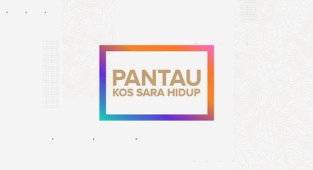Pantau Kos Sara Hidup | Hemah berbelanja untuk Aidilfitri