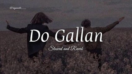 Do Gallan (Slowed and Reverb)