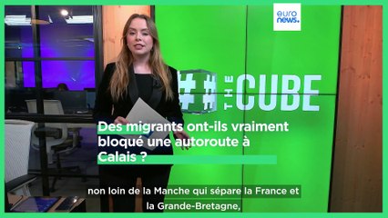 The Cube : des migrants ont-ils vraiment bloqué une autoroute à Calais ?