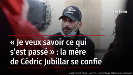 « Je veux savoir ce qui s’est passé » : la mère de Cédric Jubillar se confie