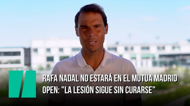 Rafa Nadal no estará en el Mutua Madrid Open: La lesión sigue sin curarse