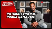 Ngaku Cukup Kesulitan, Patrice Evra Ungkap Pengalaman Ikut Puasa Ramadan