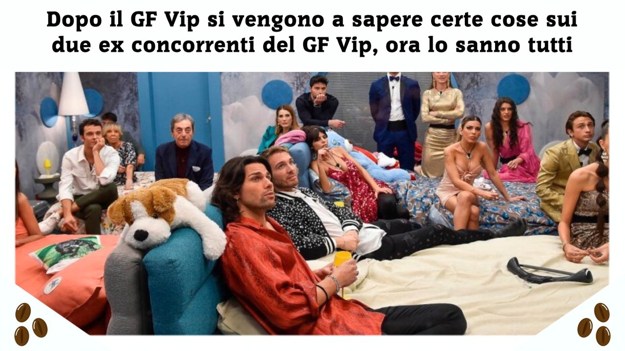 Dopo il GF Vip si vengono a sapere certe cose sui due ex concorrenti del GF Vip, ora lo sanno tutti