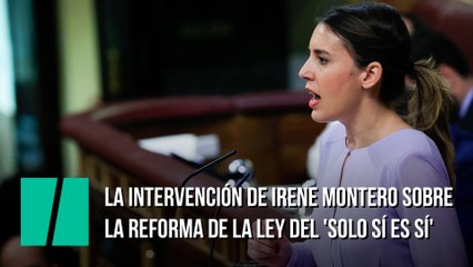 La intervención de Irene Montero sobre la reforma de la ley del 'solo sí es sí'