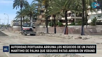 Download Video: Autoridad Portuaria arruina los negocios de un Paseo Marítimo de Palma que seguirá patas arriba en verano