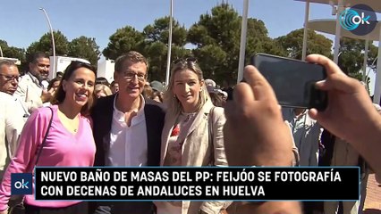 Nuevo baño de masas del PP Feijóo se fotografía con decenas de andaluces en Huelva