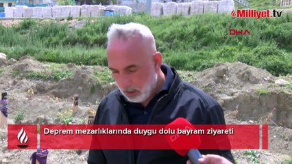 Deprem mezarlıklarında duygu dolu bayram ziyareti