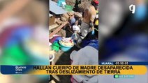 Tragedia en Huaral: hallan cuerpo de desaparecida seis días después de deslizamiento