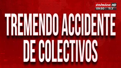 Tremendo accidente de colectivos: hay 12 heridos graves