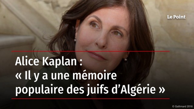 Alice Kaplan : « Il y a une mémoire populaire des juifs d’Algérie »