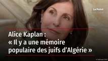 Alice Kaplan : « Il y a une mémoire populaire des juifs d’Algérie »
