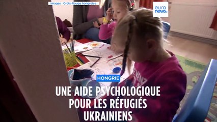 Hongrie : une aide psychologique pour les réfugiés ukrainiens