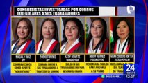 'Las Mocha Sueldos':  Estas son las congresistas investigadas por cobros irregulares a sus trabajadores