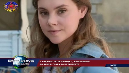 Il Paradiso delle signore 7, anticipazioni  26 aprile: Clara ha un incidente