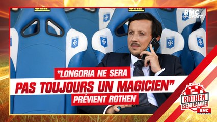 OM : "Longoria ne sera pas toujours un magicien" prévient Rothen