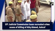 UP: Judicial Commission team recreates crime scene of killing of Atiq , Ashraf