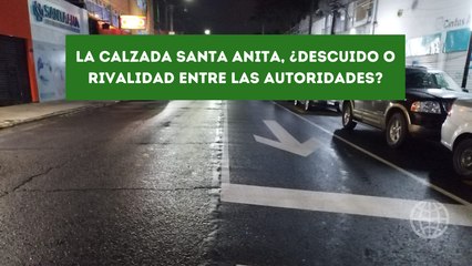 La calzada Santa Anita, ¿descuido o rivalidad entre las autoridades?