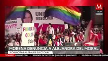 Morena denuncia a Alejandra Del Moral “por incitar al fraude electoral”
