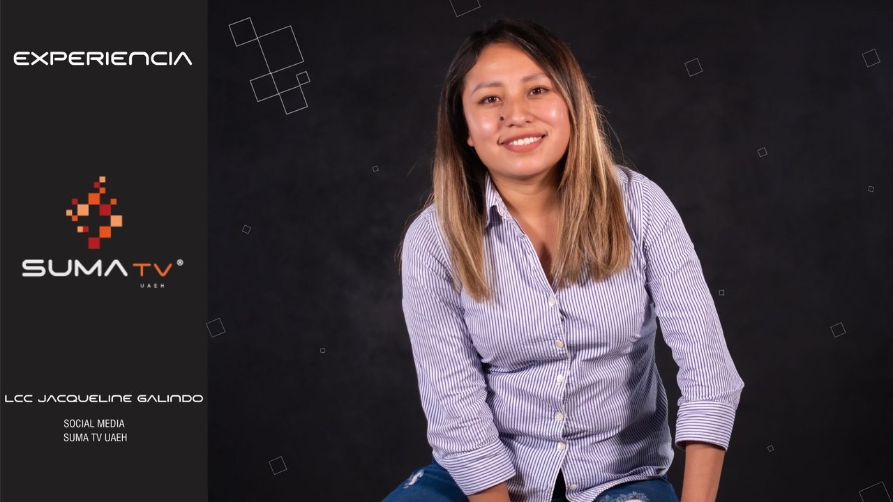 Jacqueline Galindo - Social Media Manager SUMA TV UAEH