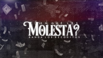 Banda Los Recoditos - ¿En Qué Les Molesta?
