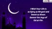 Chaand Mubarak 2023 Greetings, Wishes and WhatsApp Status Messages To Wish Happy Eid in Advance
