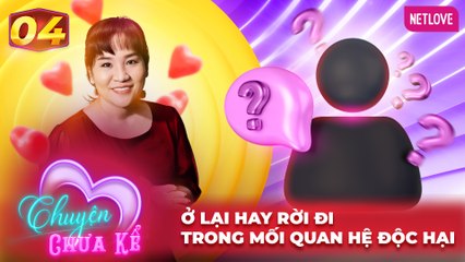 Chuyện Chưa Kể - Tập 04