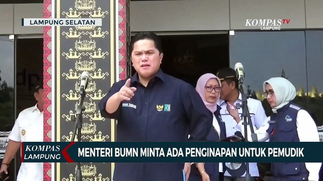 Menteri BUMN Erick Thohir Minta ASD Sediakan Penginapan untuk Pemudik