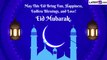 Eid ul-Fitr 2023 Greetings, Wishes and Eid Mubarak Images To Share With Family and Friends