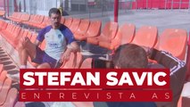 Entrevista a Stefan Savic, jugador del Atlético de Madrid