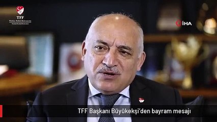 TFF Başkanı Büyükekşi'den bayram mesajı
