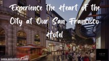 Discover Your Home Away from Home at Our San Francisco Hotel
