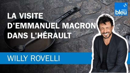 La visite d'Emmanuel Macron dans l'Hérault - Le billet de Willy Rovelli