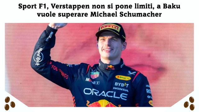 Sport F1, Verstappen non si pone limiti, a Baku vuole superare Michael Schumacher