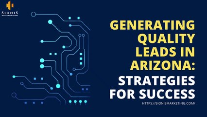 Generating Quality Leads in Arizona