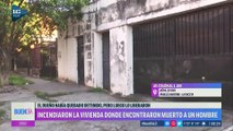 Incendiaron la vivienda donde encontraron muerto a un hombre