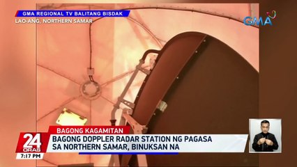 Bagong doppler radar station ng PAGASA sa Northern Samar, binuksan na | 24 Oras