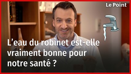 L’eau du robinet est-elle mauvaise pour la santé ?
