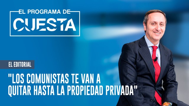 Carlos Cuesta estalla: Los comunistas te van a quitar hasta la propiedad privada