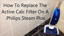 How To Replace The Active Calc Filter On A Philips Steam Plus