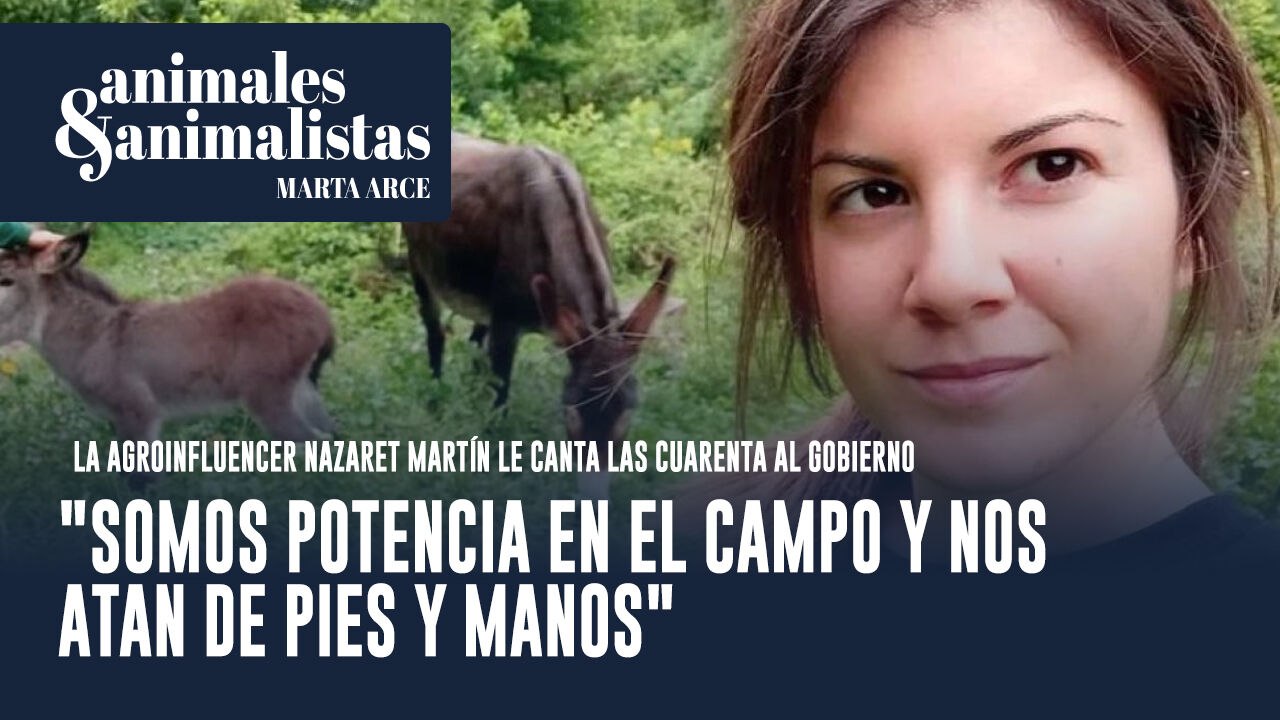 Nazaret Martín, la ganadera que triunfa en Youtube: "Somos potencia en el campo y nos atan de pies y manos"