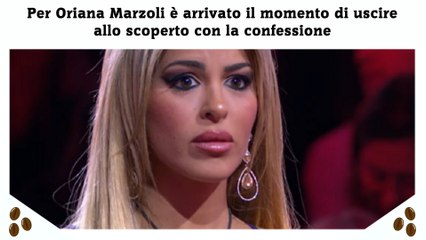 Per Oriana Marzoli è arrivato il momento di uscire allo scoperto con la confessione