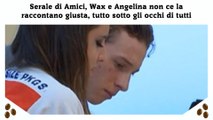 Serale di Amici, Wax e Angelina non ce la raccontano giusta, tutto sotto gli occhi di tutti