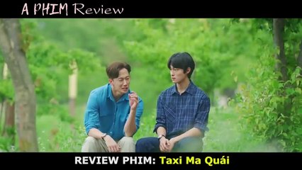 Review Phim_ Anh Tài Xế Giúp Các Hồn M.a Hoàn Thành Tâm Nguyện _ Taxi Ma Quái 2023 _ Bản Full 1-12