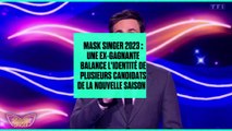 Mask Singer 2023 : une ex-gagnante balance l'identité de plusieurs candidats de la nouvelle saison !