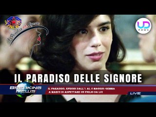 Il Paradiso, episodi dall'1 al 5 maggio: Gemma  a Marco di aspettare un figlio da lui