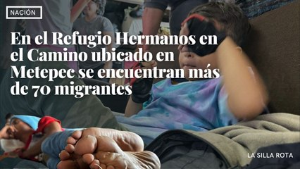 En el Refugio Hermanos en el Camino ubicado en Metepec se encuentran más de 70 migrantes