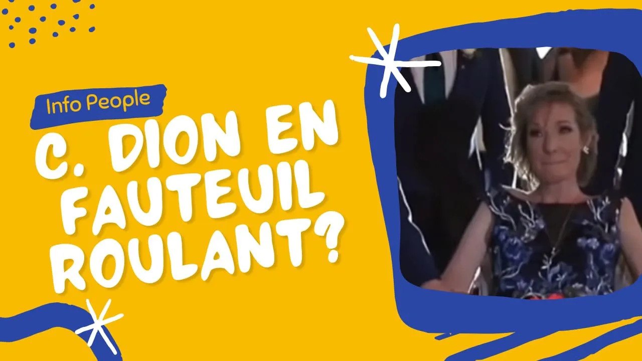 Céline Dion en fauteuil roulant ? La nouvelle fracassante Vidéo