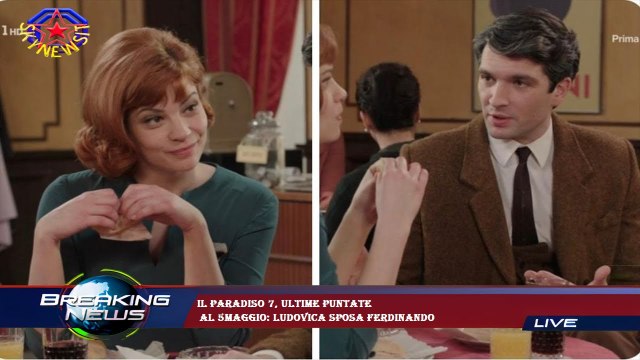 Il Paradiso 7, ultime puntate al 5maggio: Ludovica sposa Ferdinando