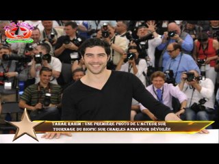 Tahar Rahim : une première photo de l'acteur sur  tournage du biopic sur Charles Aznavour dévoilée