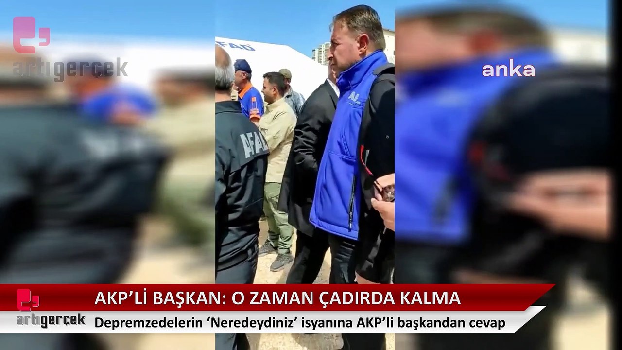 AKP'li başkanın 'Neredeydiniz' isyanına cevabı: Ben olmasam, bu çadırlarda kalabilir misiniz?